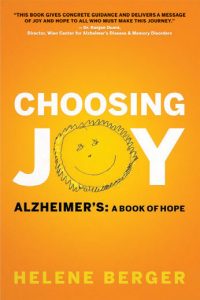 Choosing Joy Alzheimer's: A Book of Hope by Helene Berger