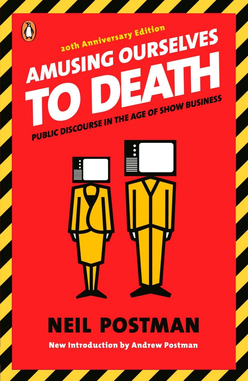 Amusing Ourselves To Death by Neil Postman