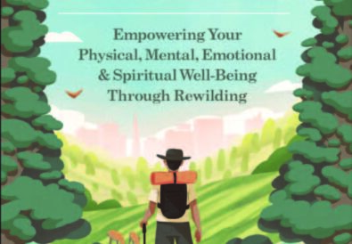 Beyond Domestication: Empowering Your Physical, Mental, Emotional & Spiritual Well-Being Through Rewilding.