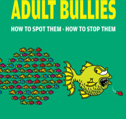 Our New World of Adult Bullies: How to Spot Them – How to Stop Them