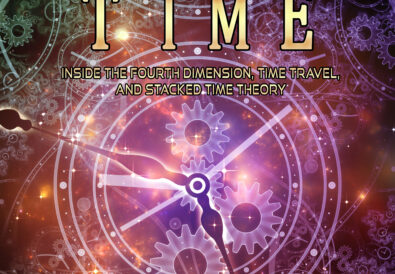 Travels Through Time: Inside the Fourth Dimension, Time Travel, and Stacked Time Theory